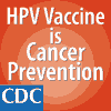 HPV Vaccine is Cancer Prevention